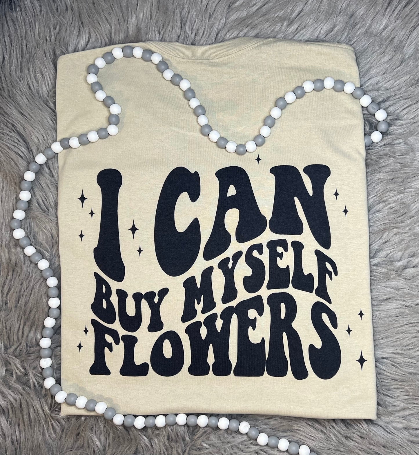 I can buy myself flowers T-shirt